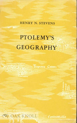 Order Nr. 45837 PTOLEMY'S GEOGRAPHY, A BRIEF ACCOUNT OF ALL PRINTED EDITIONS DOWN TO 1730. Henry...