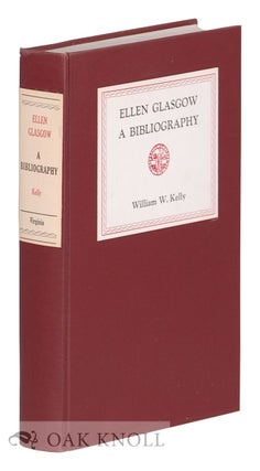 Order Nr. 45899 ELLEN GLASGOW, A BIBLIOGRAPHY. William W. Kelly