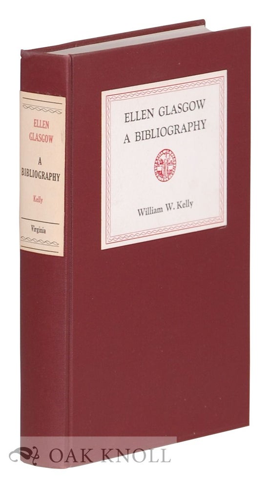 Order Nr. 45899 ELLEN GLASGOW, A BIBLIOGRAPHY. William W. Kelly.