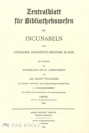 Order Nr. 45976 INCUNABELN DER KONIGLICHEN UNIVERSITATS-BIBLIOTHEK ZU BONN. Ernst Voullieme