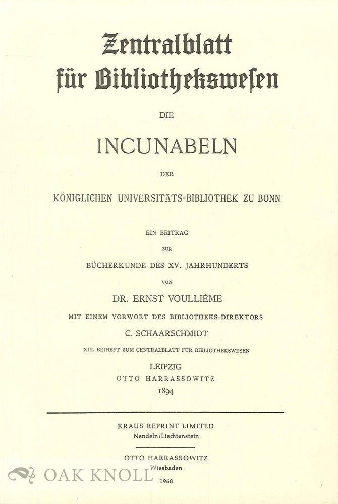 Order Nr. 45976 INCUNABELN DER KONIGLICHEN UNIVERSITATS-BIBLIOTHEK ZU BONN. Ernst Voullieme.