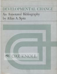 Order Nr. 46193 DEVELOPMENTAL CHANGE, AN ANNOTATED BIBLIOGRAPHY. Allan A. Spitz.