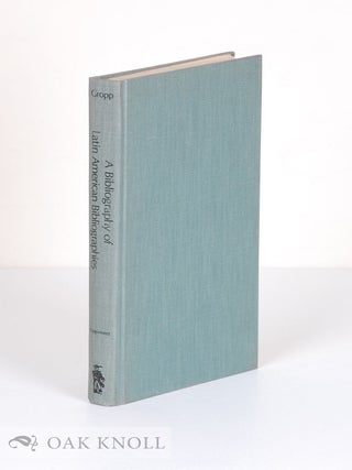 Order Nr. 46298 A BIBLIOGRAPHY OF LATIN AMERICAN BIBLIOGRAPHIES. Arthur E. Gropp