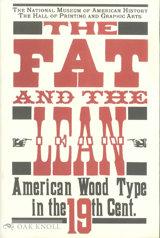 Order Nr. 46523 THE FAT AND THE LEAN, AMERICAN WOOD TYPE IN THE 19TH CENTURY. Elizabeth Harris.