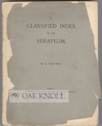 A CLASSIFIED INDEX TO THE SERAPEUM. Robert Proctor.
