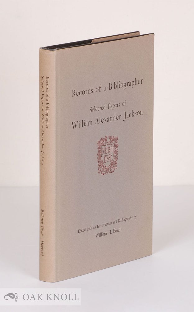 Order Nr. 46577 RECORDS OF A BIBLIOGRAPHER, SELECTED PAPERS OF WILLIAM ALEXANDER JACKSON. William H. Bond.