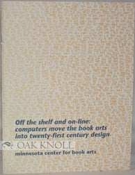 OFF THE SHELF AND ON-LINE: COMPUTERS MOVE THE BOOK ARTS INTO TWENTY-FIRST CENTURY DESIGN. Betty Bright.
