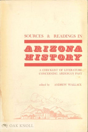 Order Nr. 46820 SOURCES AND READINGS IN ARIZONA HISTORY: A CHECKLIST OF LITERATURE CONCERNING...