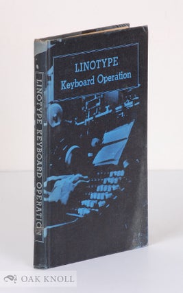 Order Nr. 46964 LINOTYPE KEYBOARD OPERATION, METHODS OF STUDY AND PROCEDURES FOR SETTING VARIOUS...