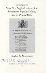 Order Nr. 47111 CHRISTMAS IN EARLY NEW ENGLAND 1620-1820: PURITANISM, POPULAR CULTURE, AND THE PRINTED WORD. Stephen W. Nissenbaum.
