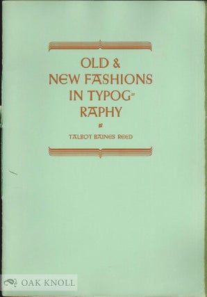 Order Nr. 47122 OLD & NEW FASHIONS IN TYPOGRAPHY. Talbot Baines Reed