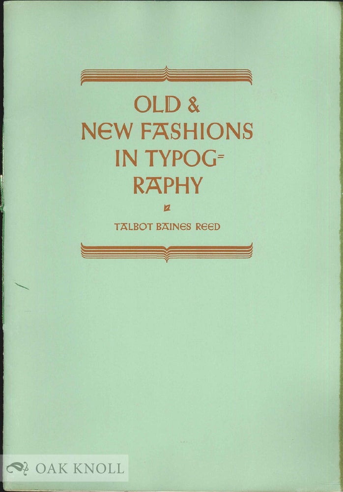Order Nr. 47122 OLD & NEW FASHIONS IN TYPOGRAPHY. Talbot Baines Reed.
