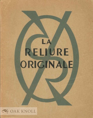 Order Nr. 47123 CATALOGUE DE L'EXPOSITION LA RELIURE ORIGINALE. Societe De La Reliure Originale