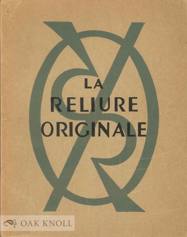 Order Nr. 47123 CATALOGUE DE L'EXPOSITION LA RELIURE ORIGINALE. Societe De La Reliure Originale.