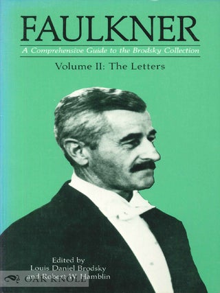 Order Nr. 47743 FAULKNER: A COMPREHENSIVE GUIDE TO THE BRODSKY COLLECTION. Louis Daniel Brodsky