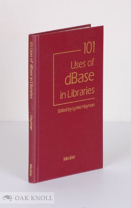101 USES OF DBASE IN LIBRARIES. Lynne Hayman.