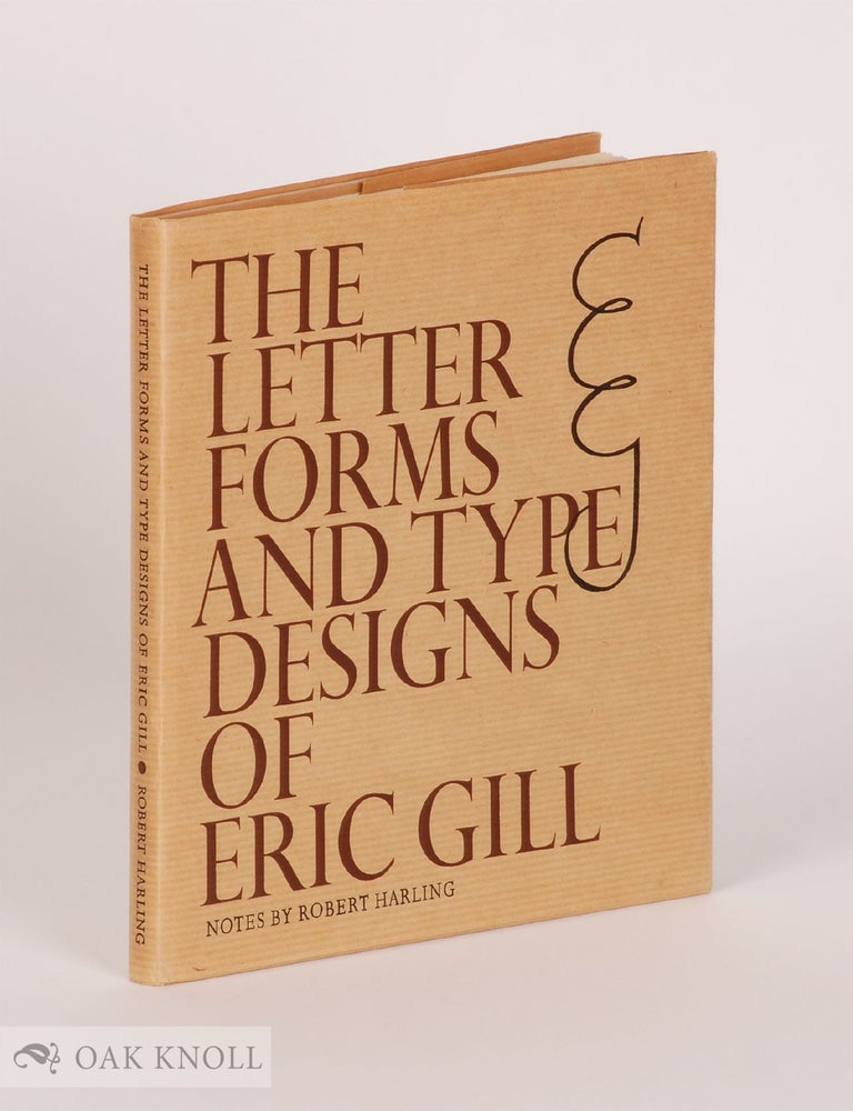 Order Nr. 48006 THE LETTER FORMS AND TYPE DESIGNS OF ERIC GILL. Robert Harling.