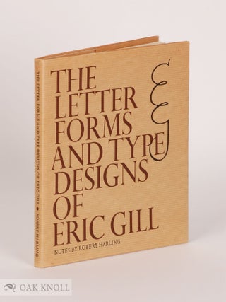 Order Nr. 48006 THE LETTER FORMS AND TYPE DESIGNS OF ERIC GILL. Robert Harling