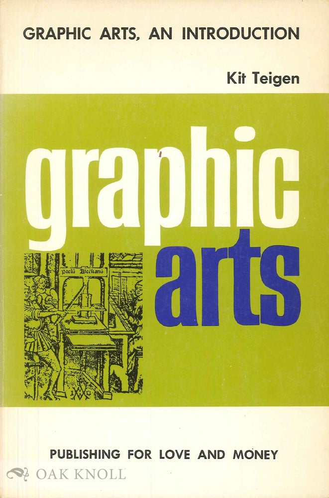 Order Nr. 48034 GRAPHIC ARTS, AN INTRODUCTION. PUBLISHING, FOR LOVE AND MONEY. Kit Teigen.