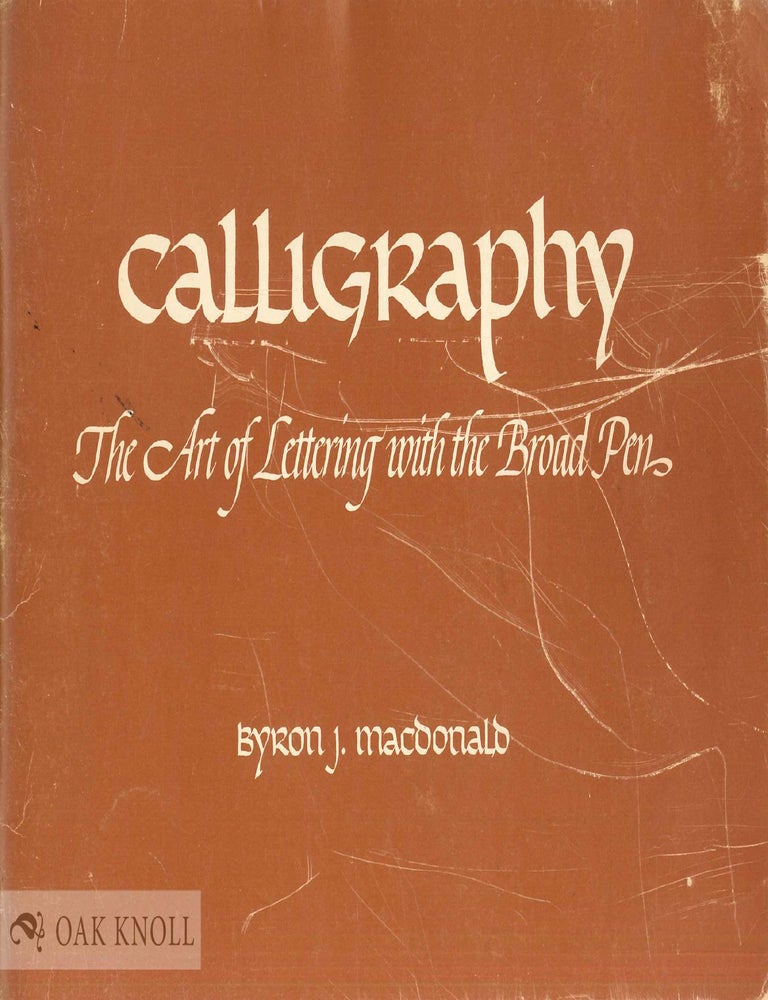 Order Nr. 48039 CALLIGRAPHY, THE ART OF LETTERING WITH THE BROAD PEN. Byron Macdonald.