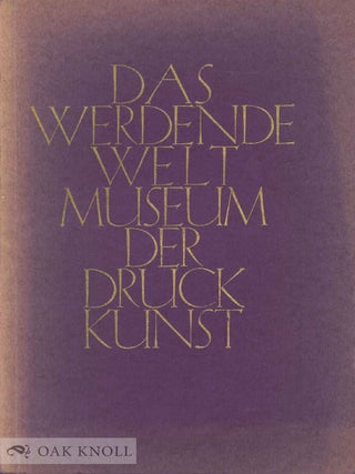 Order Nr. 48454 DAS WERDENDE WELTMUSEUM DER DRUCKKUNST. A. Ruppel