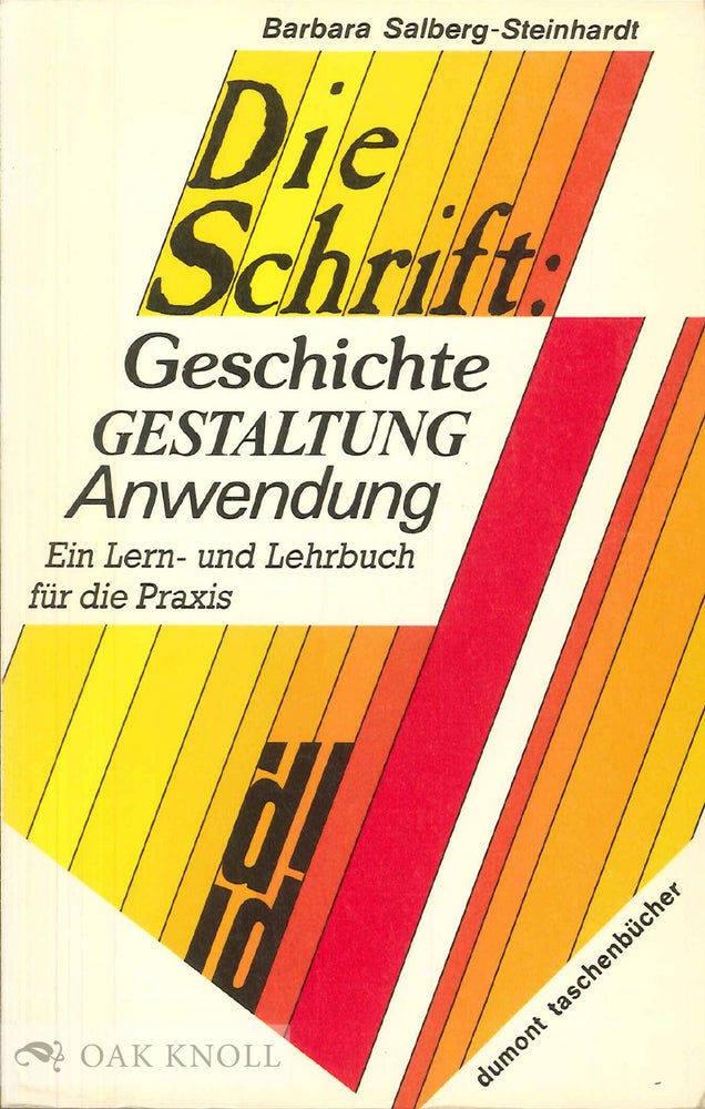 Order Nr. 48565 DIE SCHRIFT: GESCHICHTE, GESTALTUNG, ANWENDUNG. Barbara Salberg-Steinhardt.