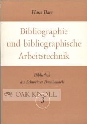 BIBLIOGRAPHIE UND BIBLIOGRAPHISCHE ARBEITSTECHNIK. Hans Baer.