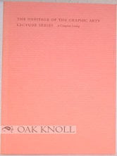 Order Nr. 48729 THE HERITAGE OF THE GRAPHIC ARTS LECTURE SERIES: A COMPLETE LISTING. John...