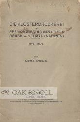 Order Nr. 48867 KLOSTERDRUCKEREI IM PRAMONSTRATENSERSTIFTE BRUCK A.D. THAYA (MAHREN), 1595-1608. Moriz Grolig.