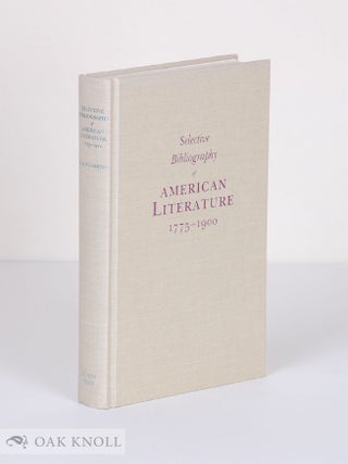 Order Nr. 48876 SELECTIVE BIBLIOGRAPHY OF AMERICAN LITERATURE, 1775-1900. B. M Fullerton