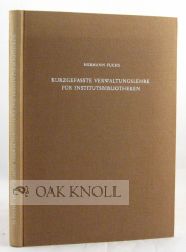 Order Nr. 48894 KURZGEFASSTE VERWALTUNGSLEHRE FUR INSTITUTSBIBLIOTHEKEN. Hermann Fuchs
