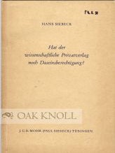 Order Nr. 48922 HAT DER WISSENSCHAFTLICHE PRIVATVERLAG NOCH DASEINSBERECHTIGUNG? Hans Siebeck