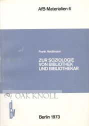 ZUR SOZIOLOGIE VON BIBLIOTHEK UND BIBLIOTHEKAR. Frank Heidtmann.
