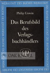 Order Nr. 48996 BERUFSBILD DES VERLAGSBUCHHANDLERS. Philip Unwin