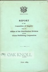 REPORT OF THE COMMITTEE OF ENQUIRY INTO THE AFFAIRS OF THE DISTRIBUTION DIVISION OF THE GHANA...