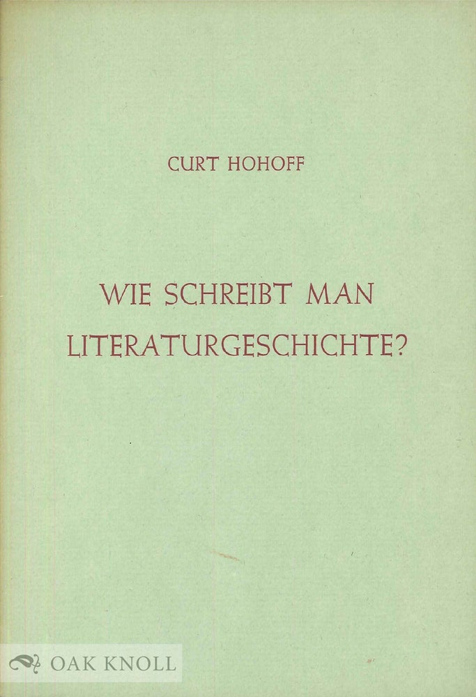Order Nr. 49366 WIE SCHREIBT MAN LITERATURGESCHICHTE? Curt Hohoff.