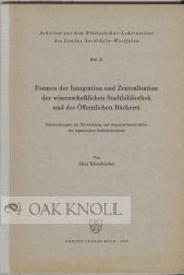 Order Nr. 49384 FORMEN DER INTEGRATION UND ZENTRALISATION DER WISSENSCHAFTLICHEN STADT BIBLIOTHEK UND DER ÖFFENTLICHE BÜCHEREI. Alois Klotzbucher.