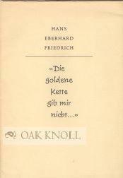 DIE GOLDENE KETTE GIB MIR NICHT. Hans Eberhard Friedrich.