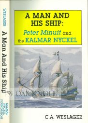 Order Nr. 49772 A MAN AND HIS SHIP: PETER MINUIT AND THE KALMAR KYCKEL. C. A. Weslager