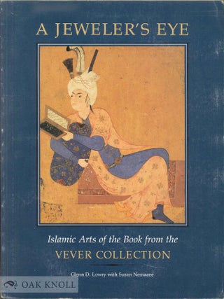 Order Nr. 49816 A JEWELER'S EYE, ISLAMIC ARTS OF THE BOOK FROM THE VEVER COLLECTION. Glenn D....