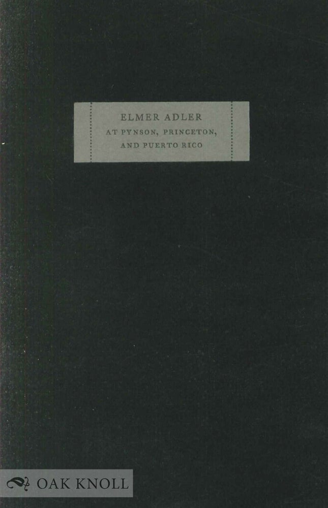 Order Nr. 49936 THREE GLIMPSES OF ELMER ADLER AT PYNSON, PRINCETON, AND PUERTO RICO.