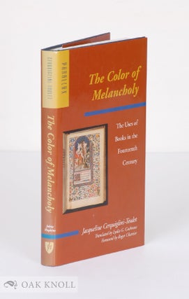 Order Nr. 50231 THE COLOR OF MELANCHOLY, THE USES OF BOOKS IN THE FOURTEENTH CENTURY. Jacqueline...