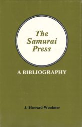 THE SAMURAI PRESS, 1906-1909, A BIBLIOGRAPHY. J. Howard Woolmer.