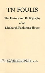 Order Nr. 50318 T.N. FOULIS, THE HISTORY AND BIBLIOGRAPHY OF AN EDINBURGH PUBLISHING HOUSE. Ian...