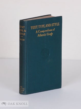 Order Nr. 50462 TEXT, TYPE AND STYLE, A COMPENDIUM OF ATLANTIC USAGE. George B. Ives