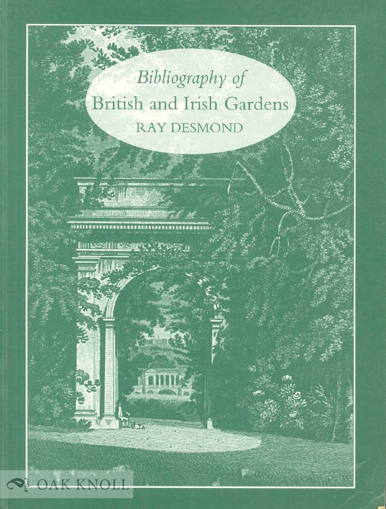Order Nr. 50537 A BIBLIOGRAPHY OF BRITISH AND IRISH GARDENS. Ray Desmond.