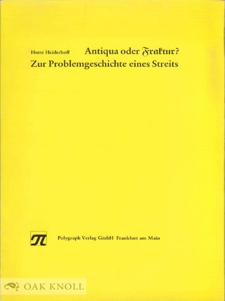 Order Nr. 50609 ANTIQUA ODER FRAKTUR? ZUR PROBLEMGESCHICHTE EINES STREITS. Horst Heiderhoff