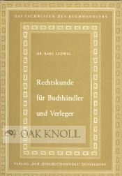 Order Nr. 50633 RECHTSKUNDE FUR BUCHHANDLER UND VERLEGER. Karl Ludwig