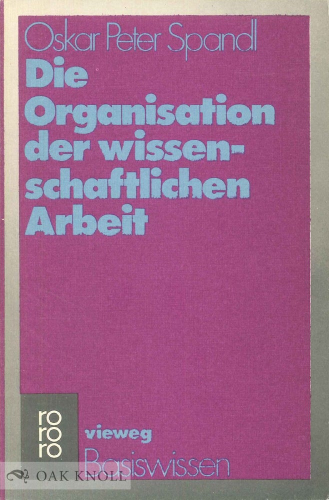 Order Nr. 50672 ORGANISATION DER WISSENSCHAFTLICHEN ARBEIT. Oskar Peter Spandl.
