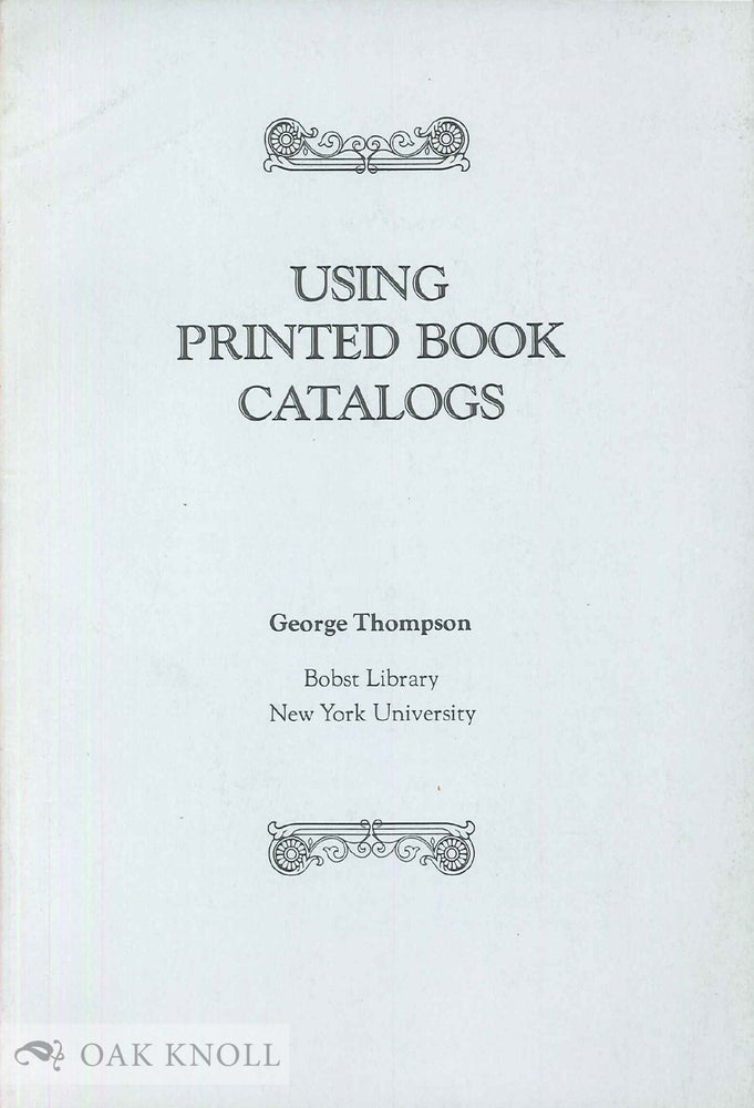 Order Nr. 50678 USING PRINTED BOOK CATALOGS. George Thompson.